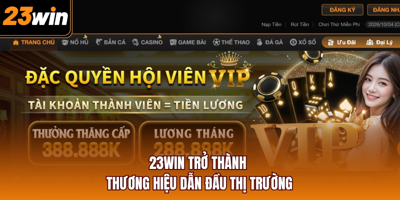 23WIN trở thành thương hiệu dẫn đầu thị trường