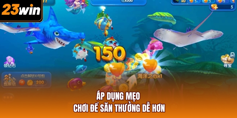 Áp dụng mẹo chơi để săn thưởng dễ hơn