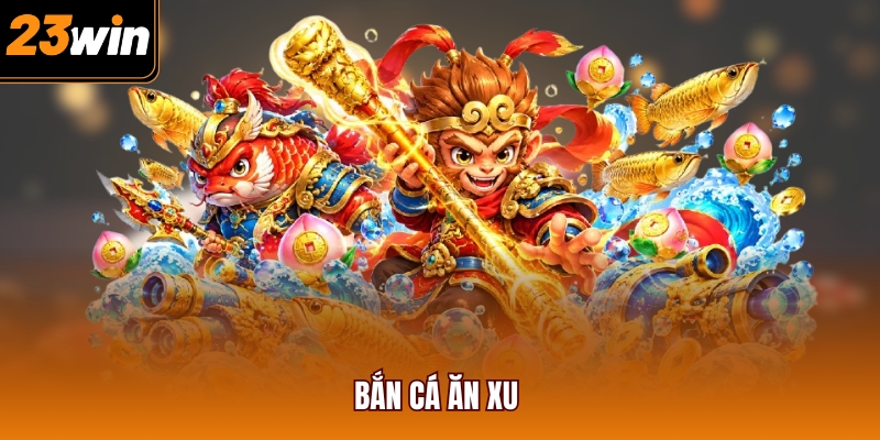 Bắn cá ăn xu