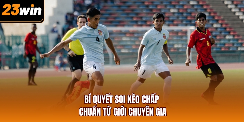 Bí quyết soi kèo chấp chuẩn từ giới chuyên gia