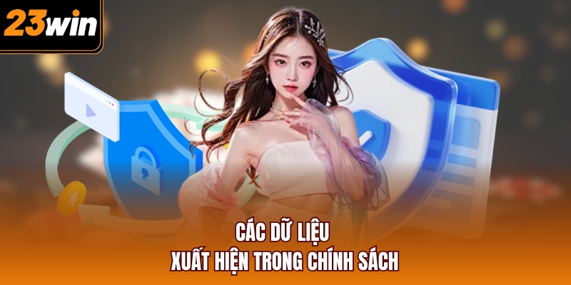 Các dữ liệu xuất hiện trong chính sách