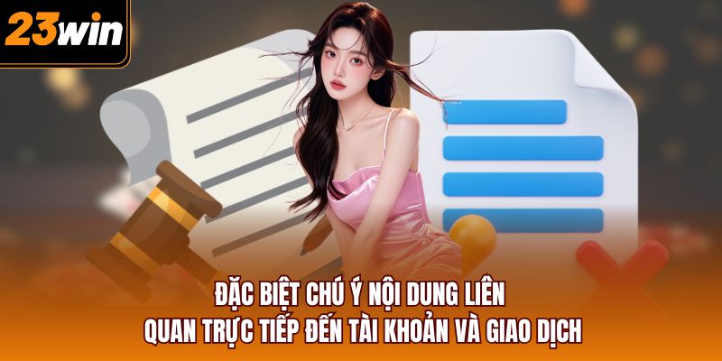 Đặc biệt chú ý nội dung liên quan trực tiếp đến tài khoản và giao dịch