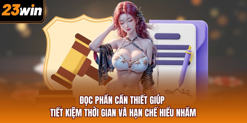 Đọc phần cần thiết giúp tiết kiệm thời gian và hạn chế hiểu nhầm