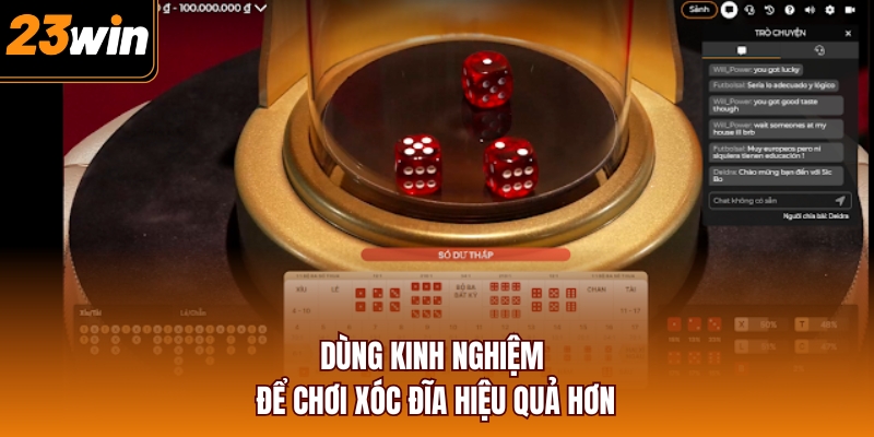 Dùng kinh nghiệm để chơi Xóc Đĩa hiệu quả hơn