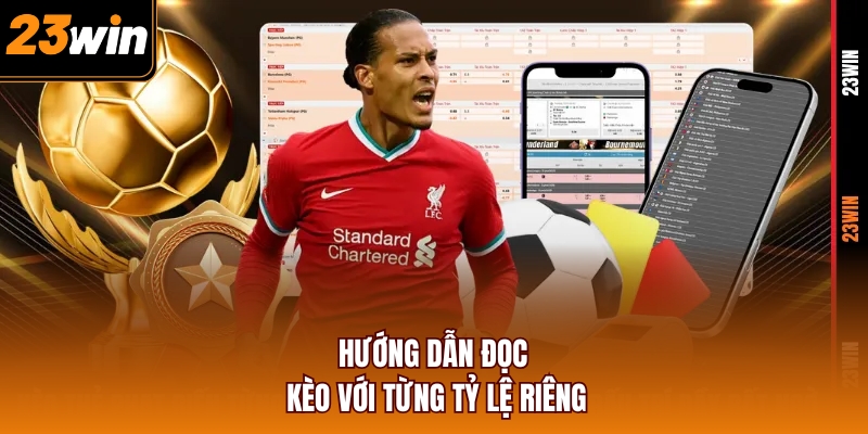 Hướng dẫn đọc kèo với từng tỷ lệ riêng