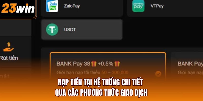 Nạp tiền tại hệ thống  chi tiết qua các phương thức giao dịch