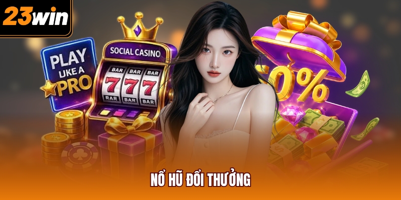Nổ hũ đổi thưởng