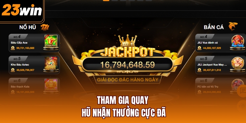 Tham gia quay hũ nhận thưởng cực đã