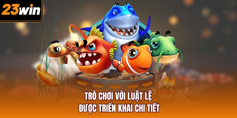Trò chơi với luật lệ được triển khai chi tiết
